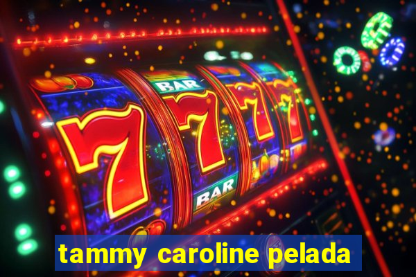 tammy caroline pelada