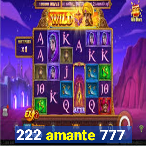 222 amante 777