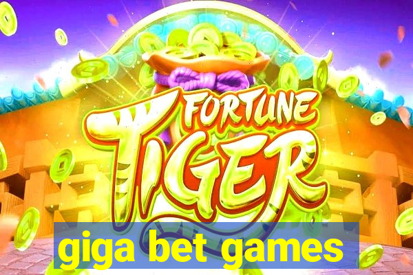 giga bet games