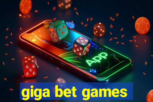 giga bet games