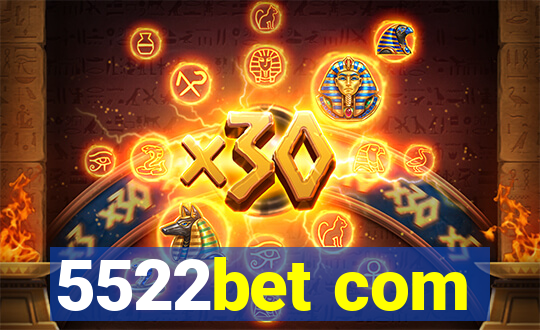 5522bet com