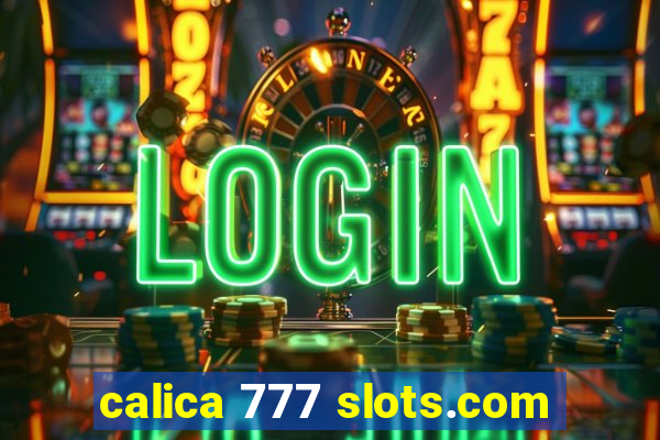 calica 777 slots.com