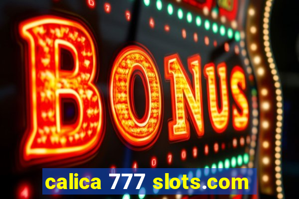 calica 777 slots.com