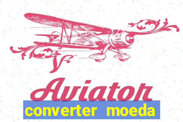 converter moeda cruzeiro para real