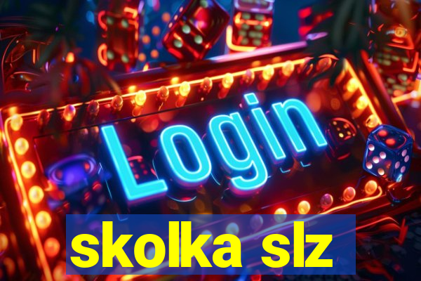 skolka slz