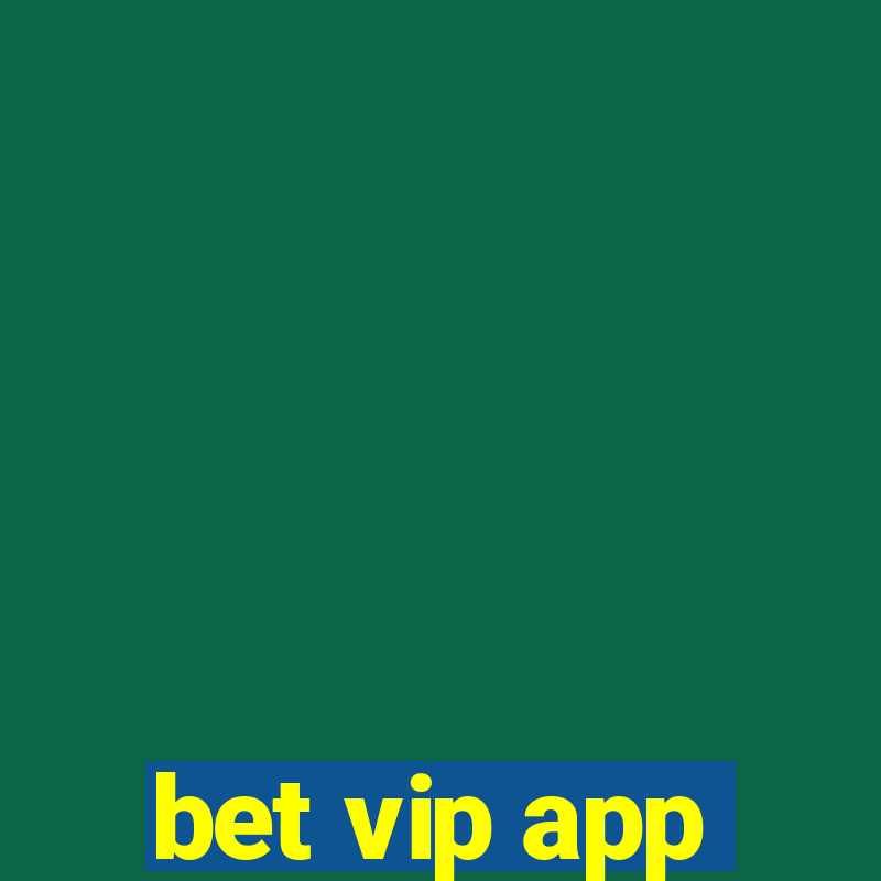 bet vip app