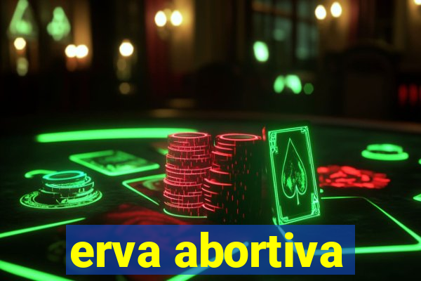 erva abortiva