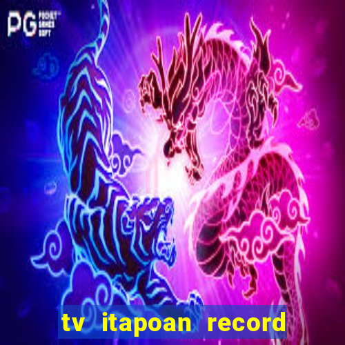 tv itapoan record bahia ao vivo online