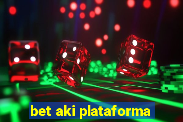 bet aki plataforma