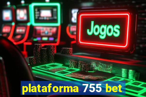 plataforma 755 bet