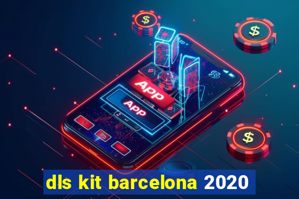 dls kit barcelona 2020