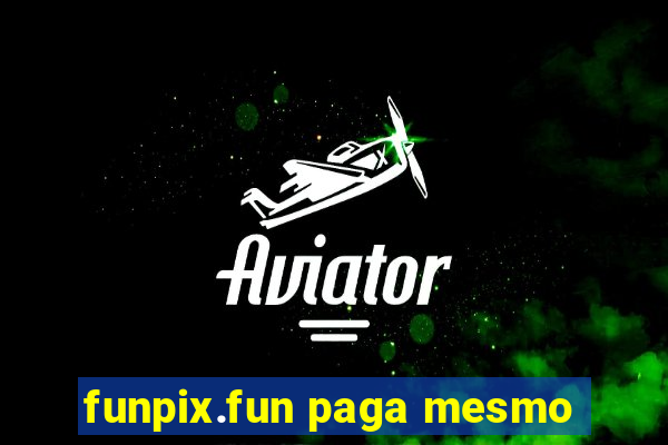 funpix.fun paga mesmo