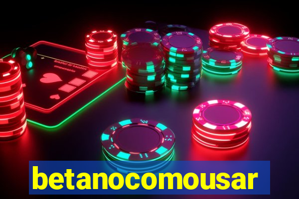 betanocomousar