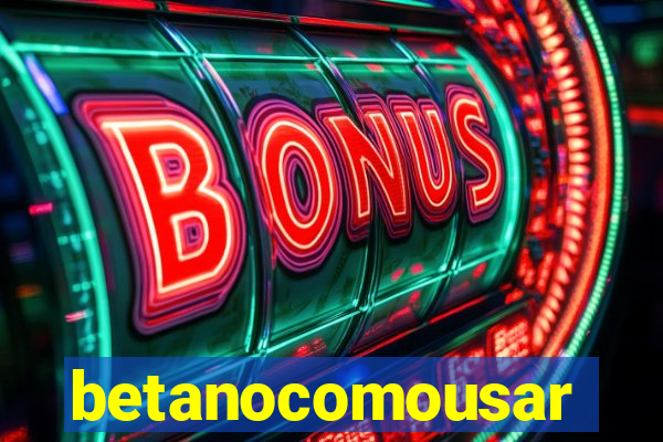 betanocomousar