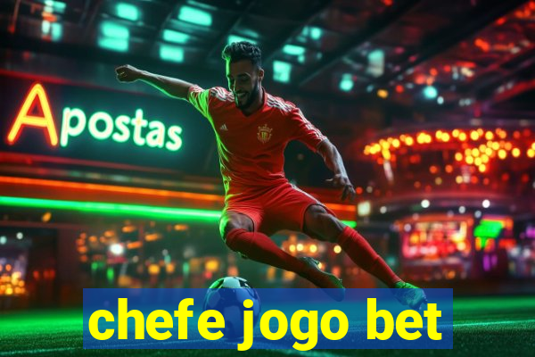 chefe jogo bet