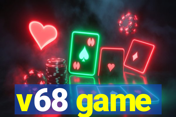 v68 game