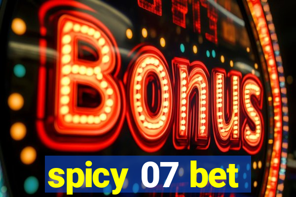 spicy 07 bet