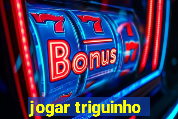 jogar triguinho