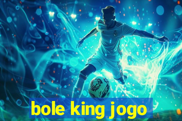 bole king jogo