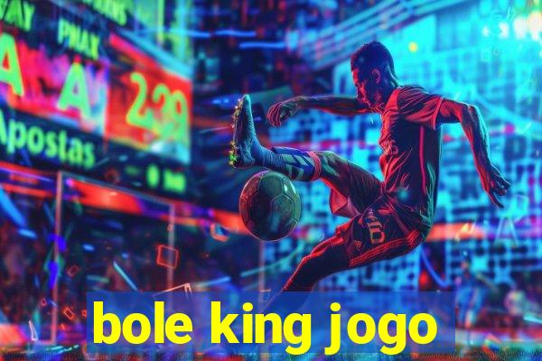 bole king jogo