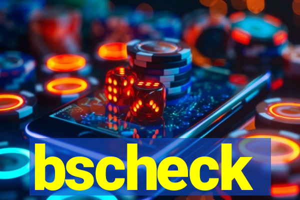 bscheck