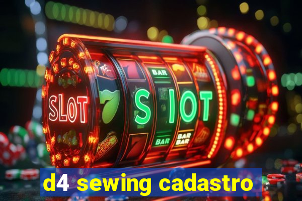 d4 sewing cadastro