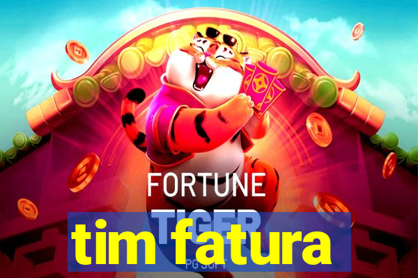 tim fatura