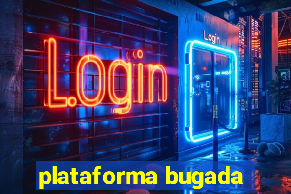 plataforma bugada