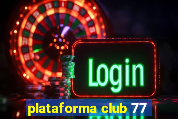 plataforma club 77