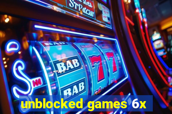 unblocked games 6x