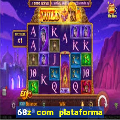 68z com plataforma de jogos