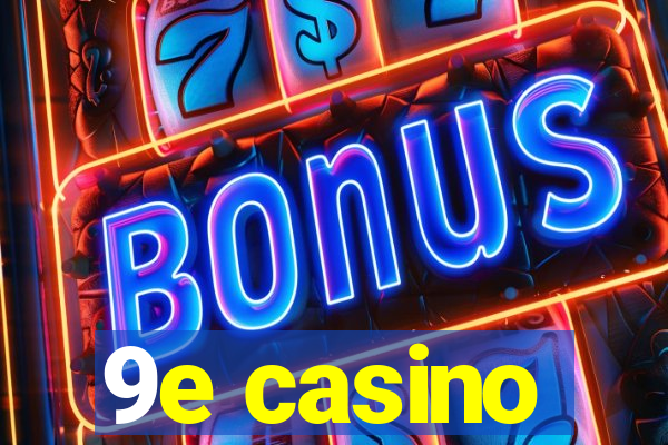 9e casino