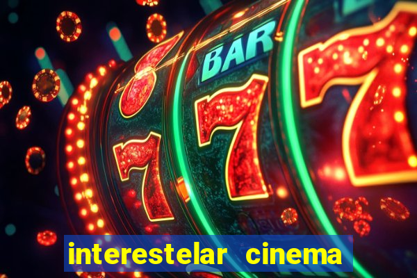 interestelar cinema 2024 cinemark