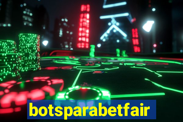 botsparabetfair