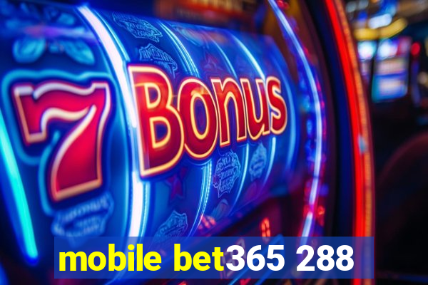 mobile bet365 288