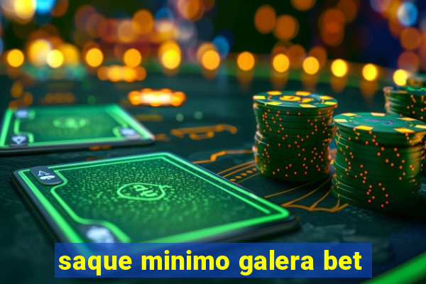 saque minimo galera bet