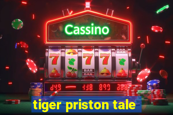 tiger priston tale