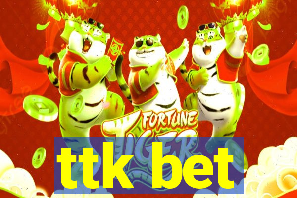 ttk bet