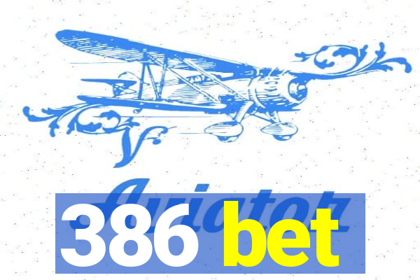 386 bet