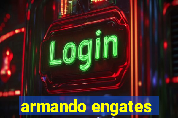 armando engates