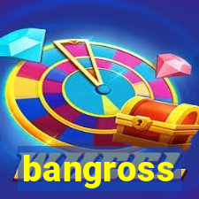 bangross