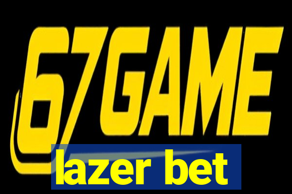 lazer bet