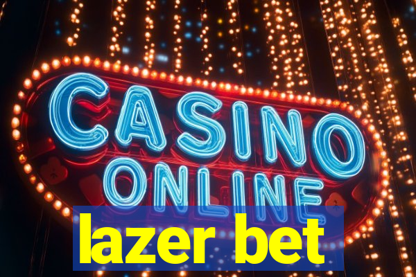 lazer bet