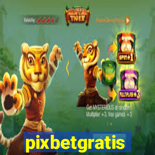 pixbetgratis