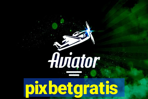 pixbetgratis