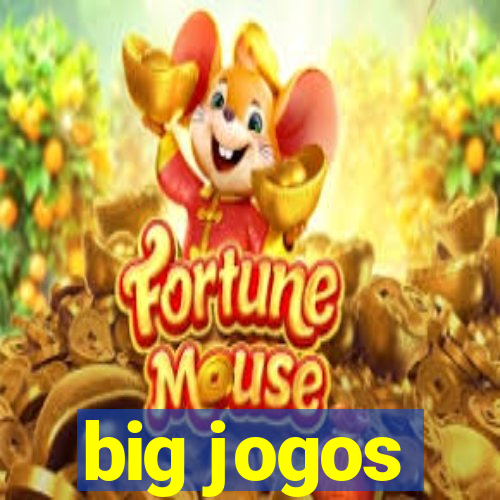 big jogos