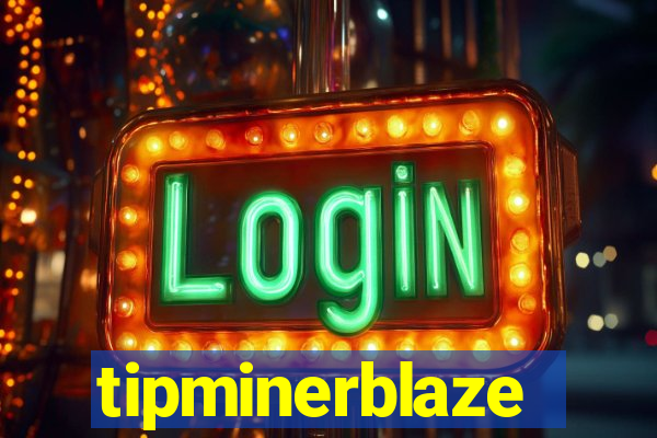 tipminerblaze