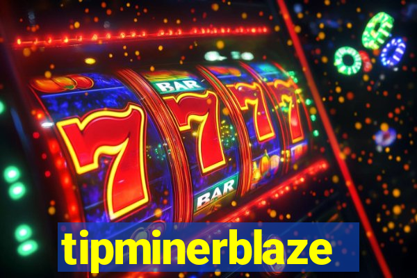 tipminerblaze