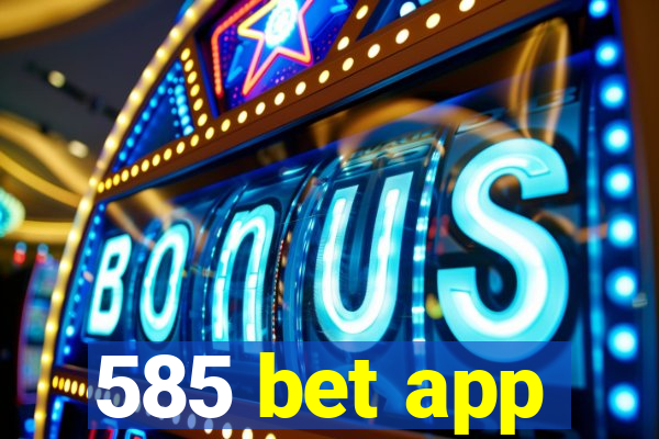 585 bet app