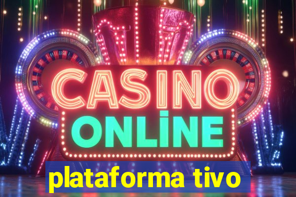 plataforma tivo